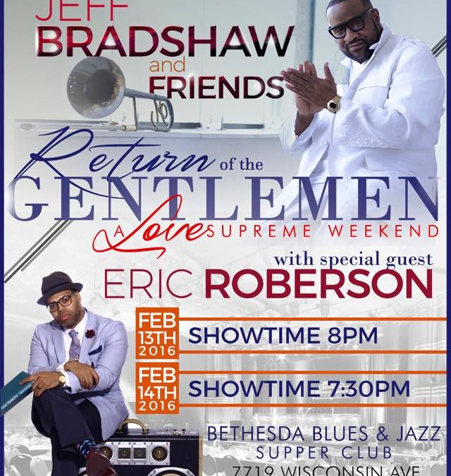 Jeff Bradshaw & Friends “Return of the Gentlemen: A Love Supreme Weekend” featuring Eric Roberson