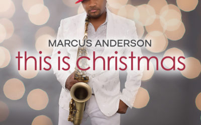 DSE Live PR Client, Marcus Anderson, Gives the Gift of Jazz with “This Is Christmas” Album