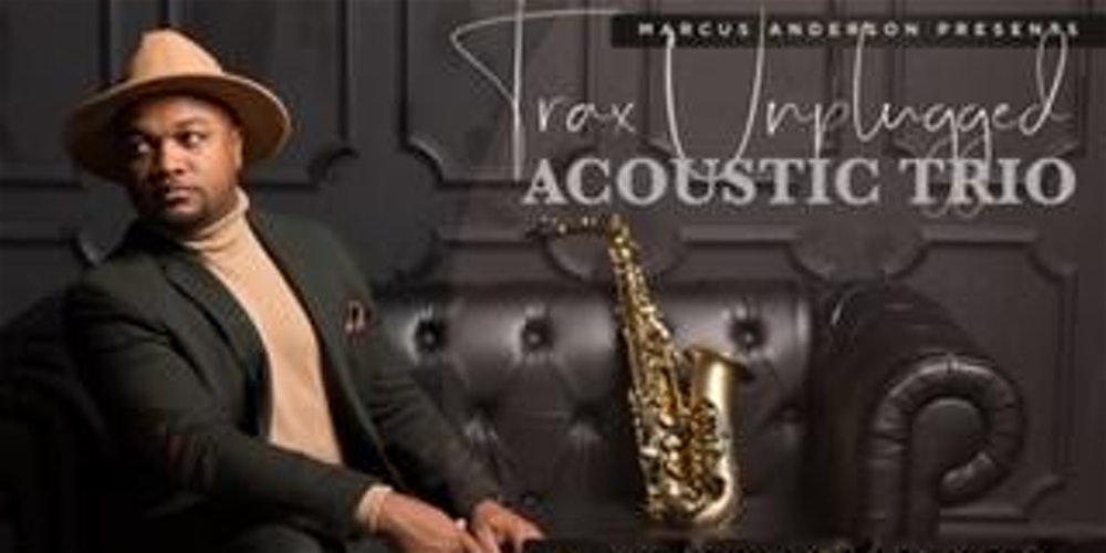 Marcus Anderson Presents Trax Unplugged – ACOUSTIC TRIO